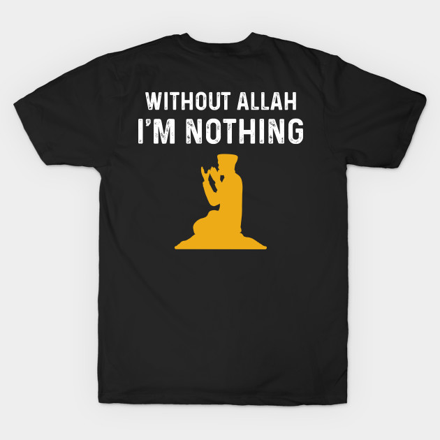 Without Allah Im Nothing Muslim God Muhammad Verse by amango